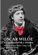 Geoff Dibb, Oscar Wilde, A Vagabond with a Mission, The Oscar Wilde Society, 2013